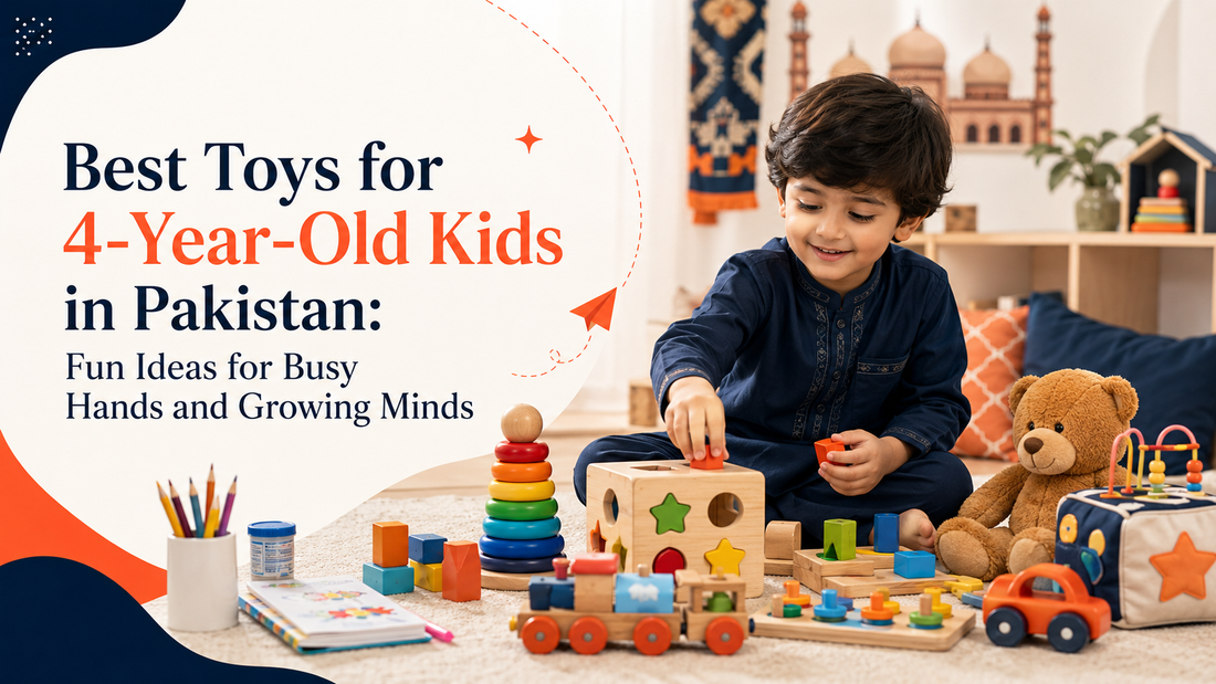 Best Toys for 4-Year-Old Kids in Pakistan Fun Ideas for Busy Hands and Growing Minds